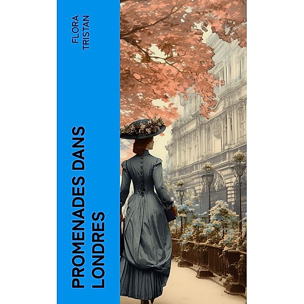 Promenades dans Londres, Flora Tristan