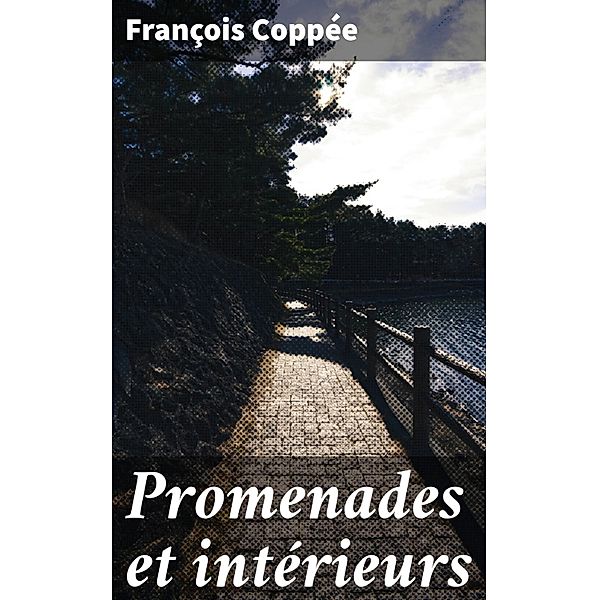 Promenades et intérieurs, François Coppée