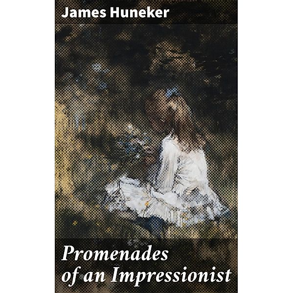 Promenades of an Impressionist, James Huneker
