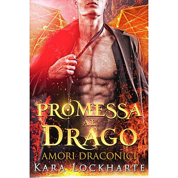 Promessa al drago (Amori Draconici) / Amori Draconici, Kara Lockharte