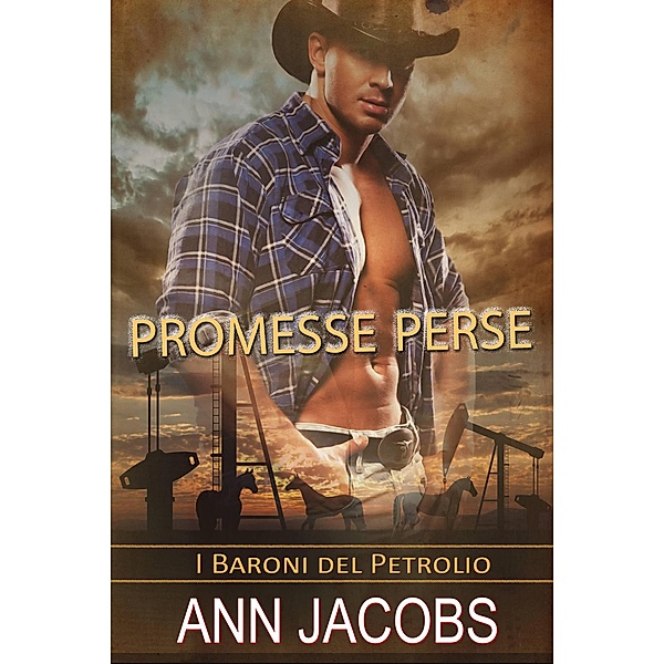 Promesse Perse (I Baroni del Petrolio, #3) / I Baroni del Petrolio, Ann Jacobs