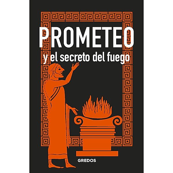 PROMETEO y el secreto del fuego, Bernardo Souvirón
