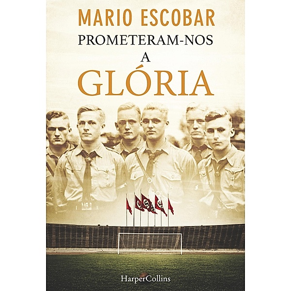 Prometeram-Nos a glória / HarperCollins Bd.3301, Mario Escobar