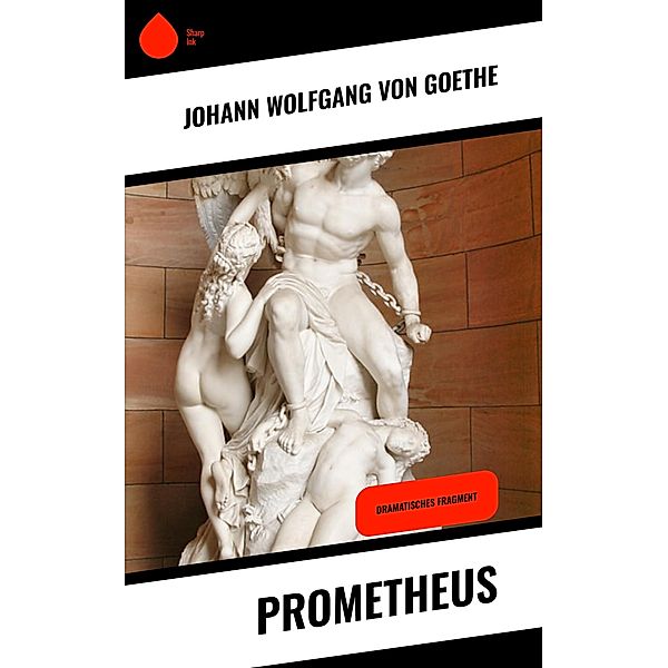 Prometheus, Johann Wolfgang von Goethe