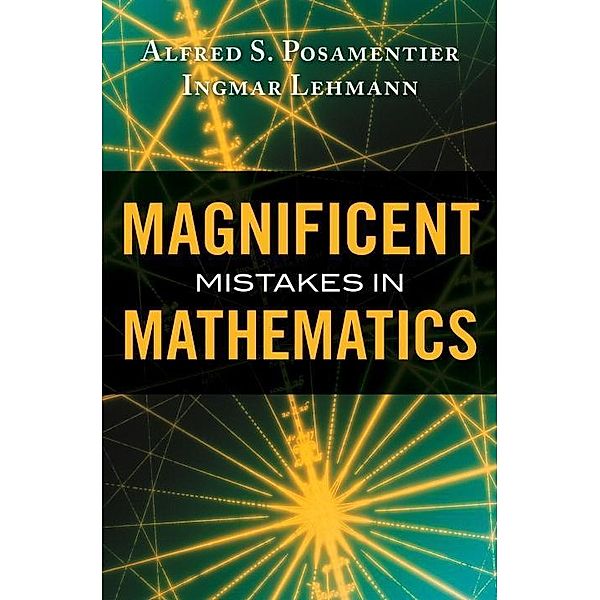 Prometheus Books: Magnificent Mistakes in Mathematics, Ingmar Lehmann, Alfred S. Posamentier