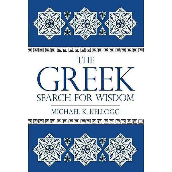 Prometheus Books: The Greek Search for Wisdom, Michael K. Kellogg