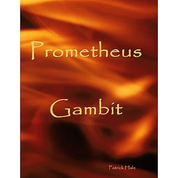 Prometheus Gambit, Patrick Hale