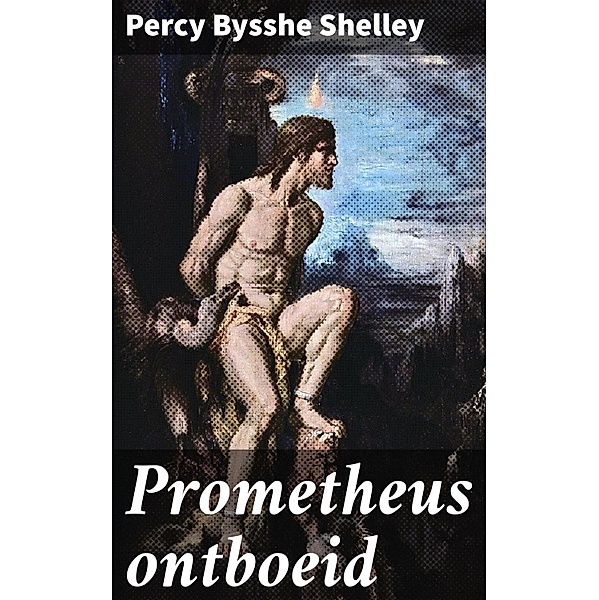 Prometheus ontboeid, Percy Bysshe Shelley