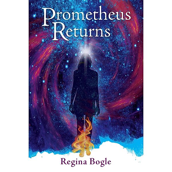 Prometheus Returns (The Healing Light Series, #3) / The Healing Light Series, Regina Bogle