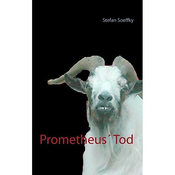 Prometheus' Tod, Stefan Soeffky