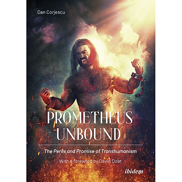 Prometheus Unbound: The Perils and Promise of Transhumanism, Dan Corjescu