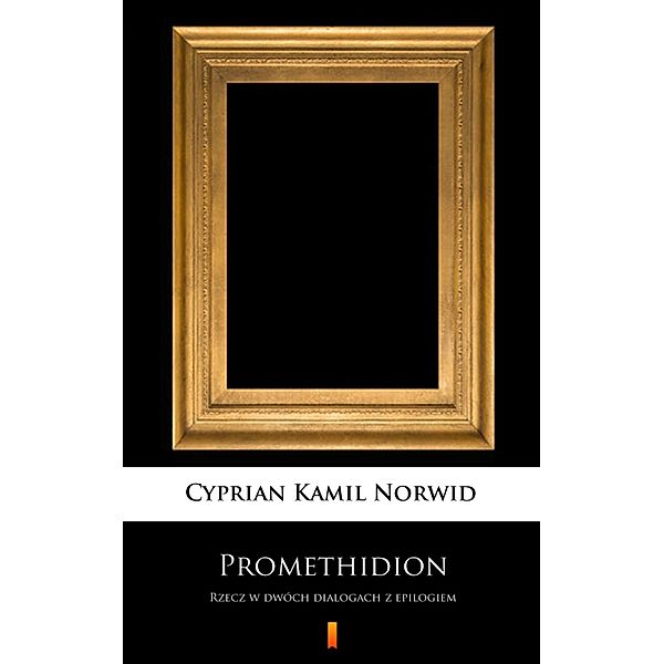 Promethidion, Cyprian Kamil Norwid
