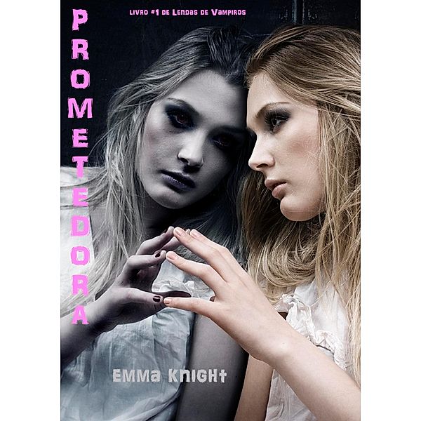 Prometida (Livro#1 de Lendas de Vampiros) / Lendas de Vampiros, Emma Knight