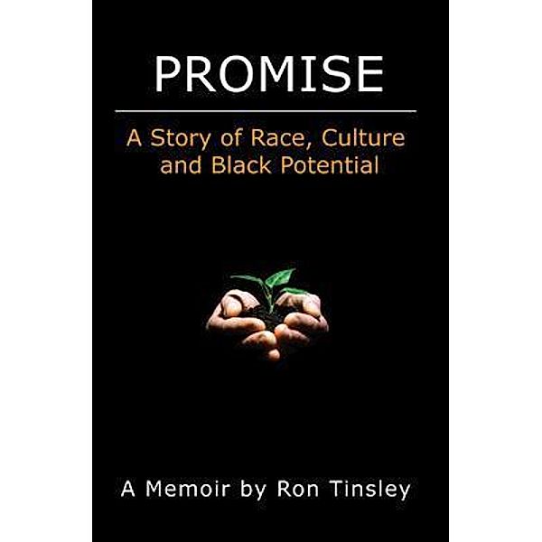 PROMISE -  A STORY OF RACE, CULTURE AND BLACK POTENTIAL, Ron Tinsley