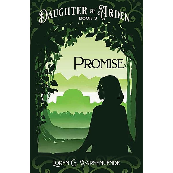 Promise (Daughter of Arden, #3) / Daughter of Arden, Loren G. Warnemuende