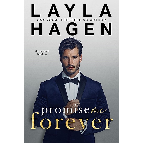 Promise Me Forever (A Single Dad Romance) / The Maxwell Brothers, Layla Hagen