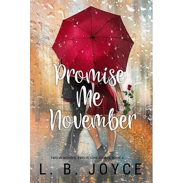 Promise Me November (Twelve Months, Twelve Love Stories, #4) / Twelve Months, Twelve Love Stories, L. B. Joyce