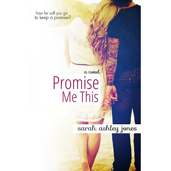 Promise Me This / Sarah Ashley Jones, Sarah Ashley Jones