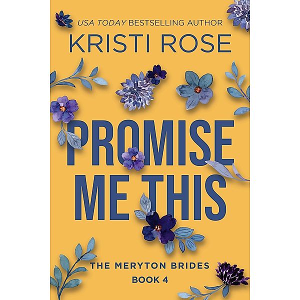 Promise Me This: The Meryton Brides (A Modern Pride and Prejudice Retelling, #4) / A Modern Pride and Prejudice Retelling, Kristi Rose