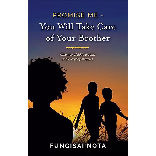 Promise Me - You Will Take Care of Your Brother, Fungisai Nota