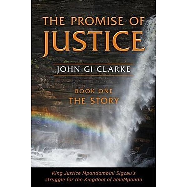 Promise of Justice. Book One. The Story, John GI Clarke