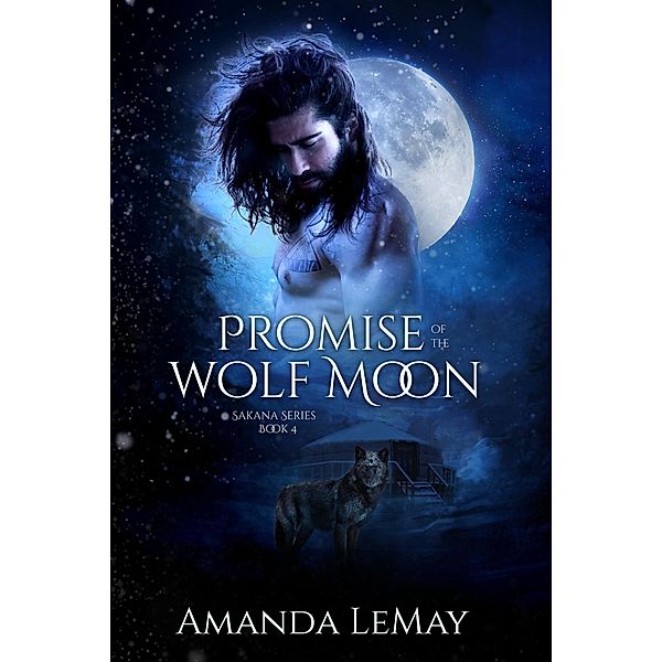 Promise of the Wolf Moon (Sakana Series, #4) / Sakana Series, Amanda LeMay