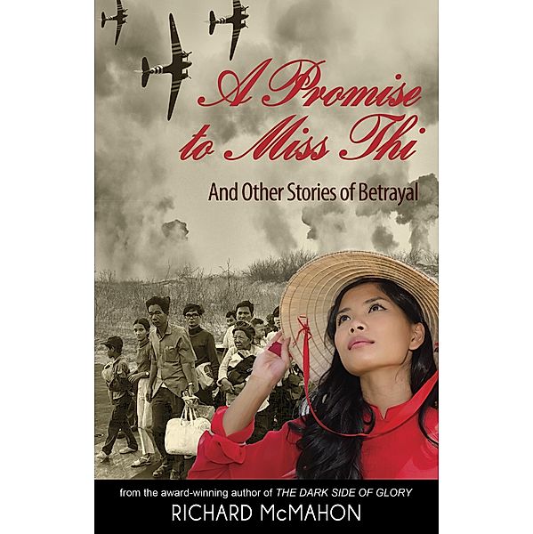 Promise to Miss Thi: And Other Stories of Betrayal / Richard McMahon, Richard Mcmahon