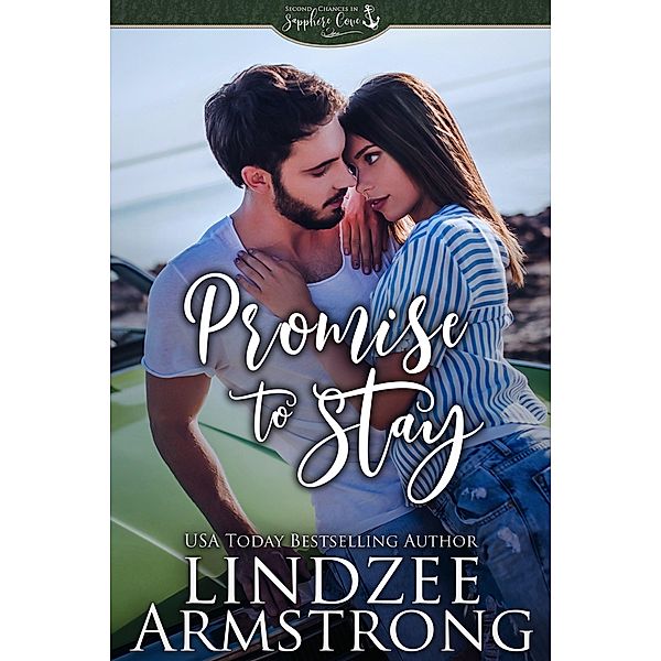 Promise to Stay (Second Chances in Sapphire Cove, #1) / Second Chances in Sapphire Cove, Lindzee Armstrong