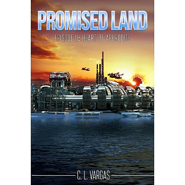 Promised Land Episode II (Promised Land Series, #2) / Promised Land Series, C. L. Vargas
