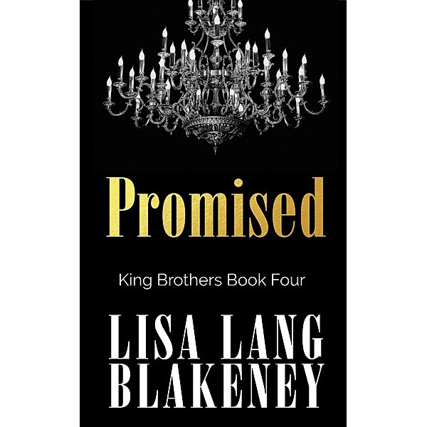 Promised (The King Brothers Series, #4) / The King Brothers Series, Lisa Lang Blakeney