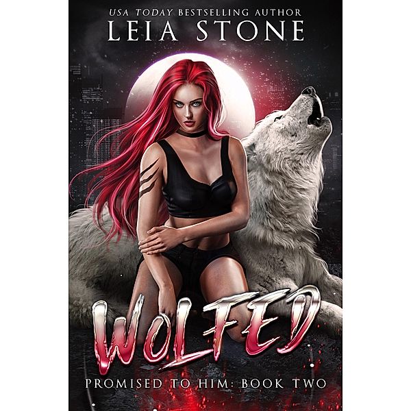 Promised to Him (Wolfed, #2) / Wolfed, Leia Stone