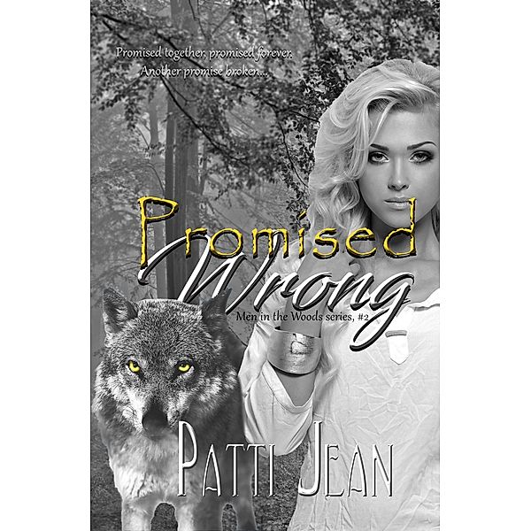 Promised Wrong (Men in the Woods, #2) / Men in the Woods, Patti Jean