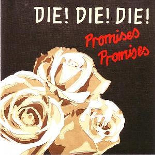 Promises Promises, Die! Die! Die!