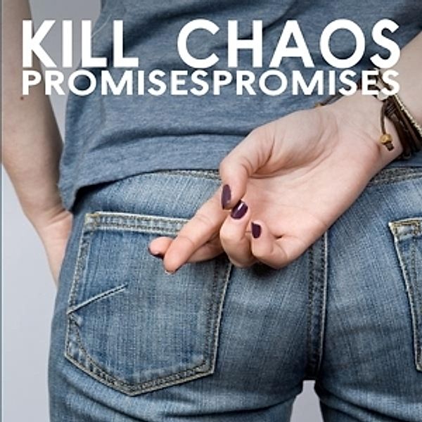 Promises Promises, Kill Chaos