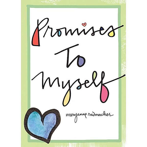 Promises to Myself, Mary Anne Radmacher