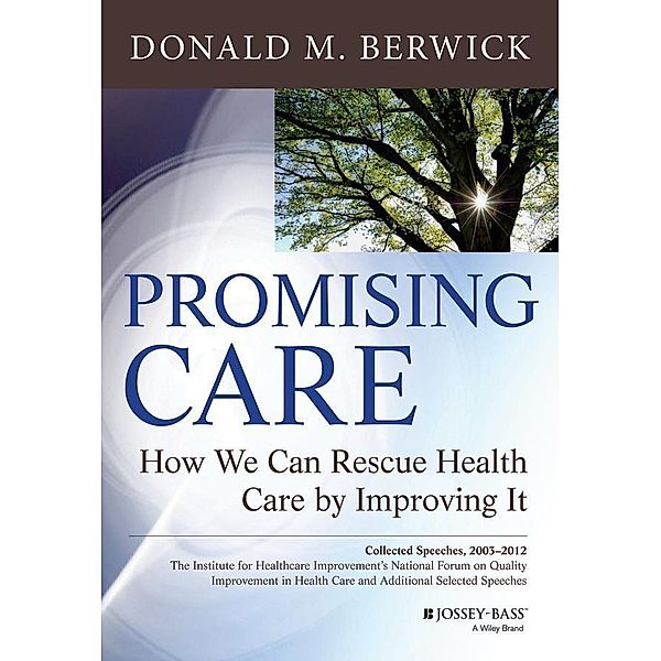 Promising Care / Jossey-Bass Public Health/Health Services Text, Donald M. Berwick
