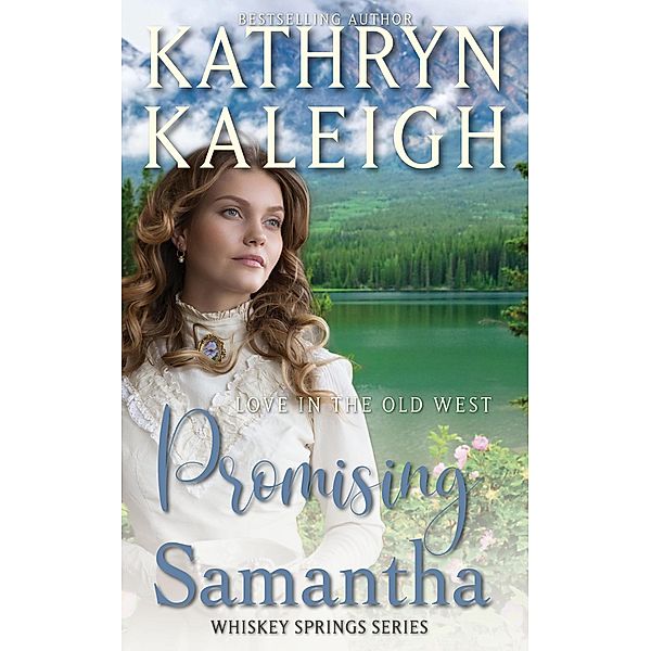 Promising Samantha (Whiskey Springs, #2) / Whiskey Springs, Kathryn Kaleigh