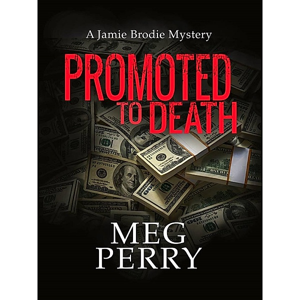 Promoted to Death: A Jamie Brodie Mystery (The Jamie Brodie Mysteries, #14) / The Jamie Brodie Mysteries, Meg Perry