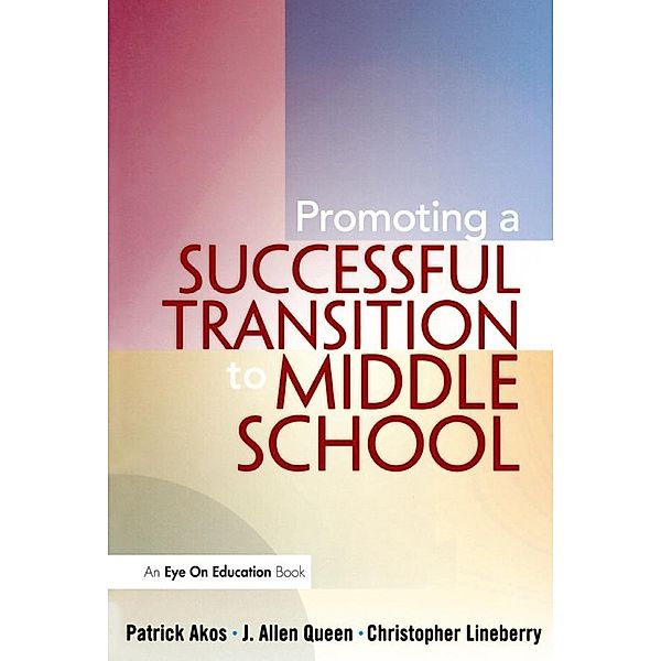 Promoting a Successful Transition to Middle School, Patrick Akos, Christopher Lineberry, J. Allen Queen