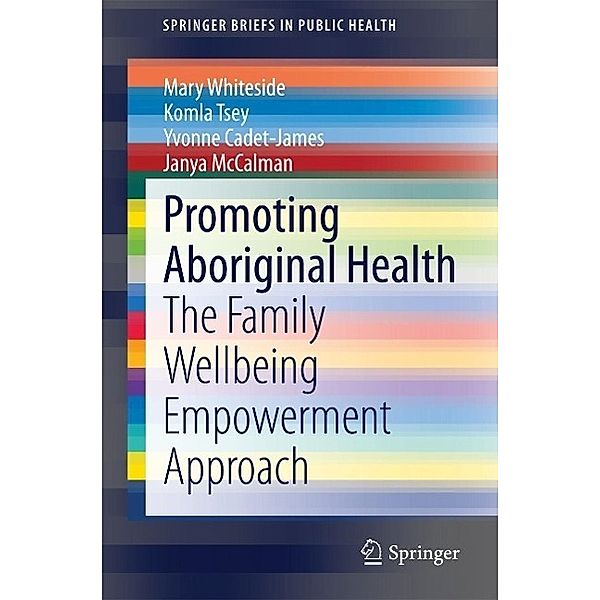 Promoting Aboriginal Health / SpringerBriefs in Public Health, Mary Whiteside, Komla Tsey, Yvonne Cadet-James, Janya McCalman