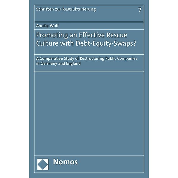 Promoting an Effective Rescue Culture with Debt-Equity-Swaps? / Schriften zur Restrukturierung Bd.7, Annika Wolf