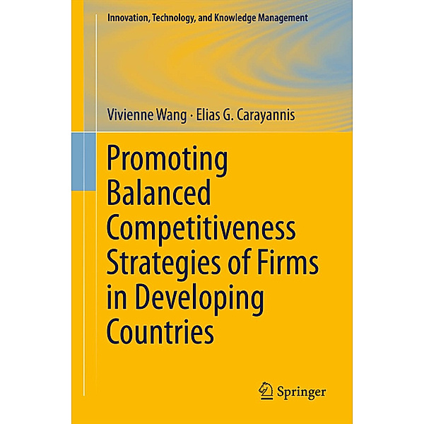 Promoting Balanced Competitiveness Strategies of Firms in Developing Countries, Vivienne W L Wang, Elias G. Carayannis
