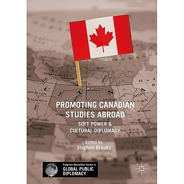 Promoting Canadian Studies Abroad / Palgrave Macmillan Series in Global Public Diplomacy