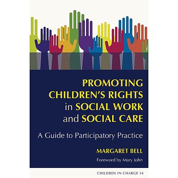 Promoting Children's Rights in Social Work and Social Care / Children in Charge, Margaret Bell