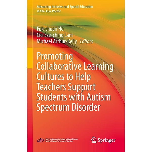 Promoting Collaborative Learning Cultures to Help Teachers Support Students with Autism Spectrum Disorder / Advancing Inclusive and Special Education in the Asia-Pacific