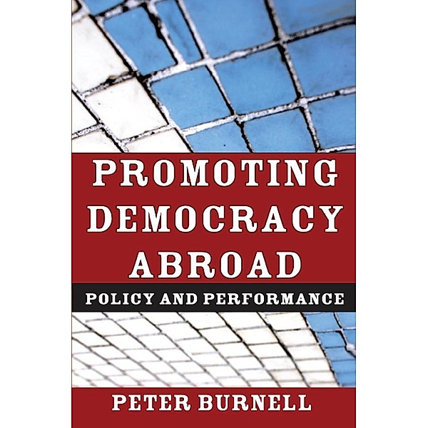 Promoting Democracy Abroad, Peter Burnell