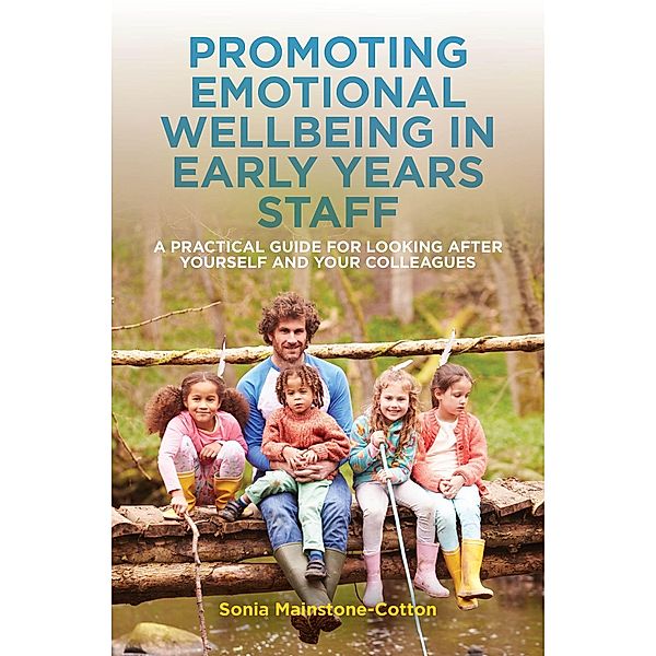 Promoting Emotional Wellbeing in Early Years Staff, Sonia Mainstone-Cotton
