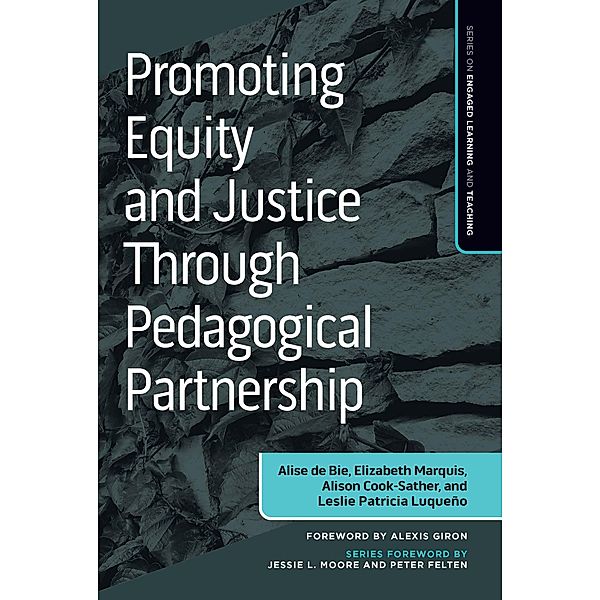 Promoting Equity and Justice Through Pedagogical Partnership, Alise de Bie, Elizabeth Marquis, Alison Cook-Sather, Leslie Luqueño