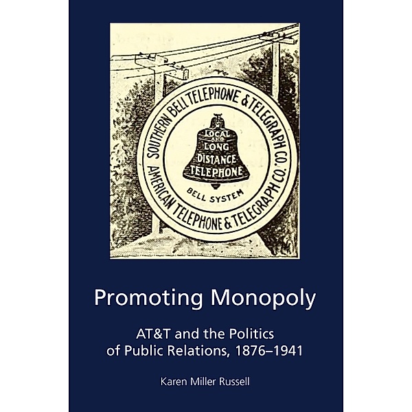 Promoting Monopoly / AEJMC - Peter Lang Scholarsourcing Series Bd.5, Karen Miller Russell