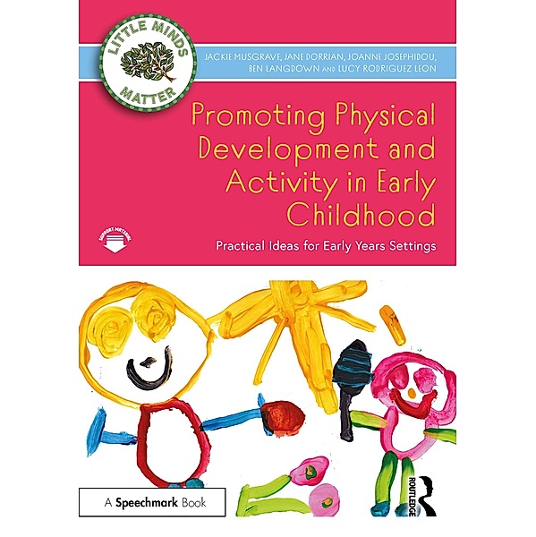 Promoting Physical Development and Activity in Early Childhood, Jackie Musgrave, Jane Dorrian, Joanne Josephidou, Ben Langdown, Lucy Rodriguez Leon